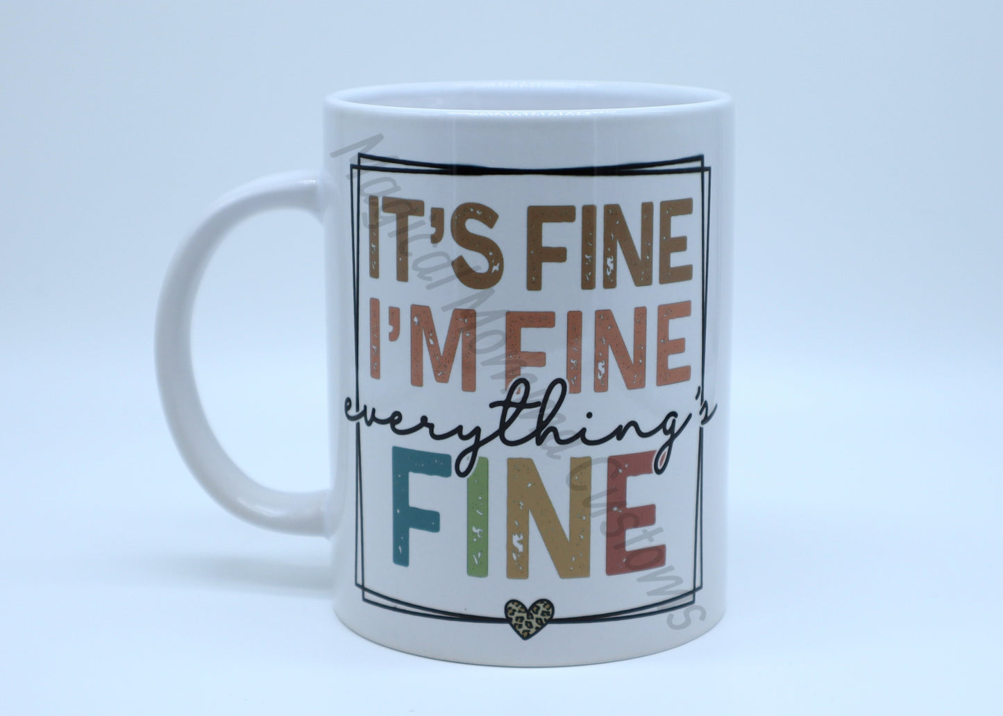 It's Fine, I'm Fine, everything's fine 15 oz Mug